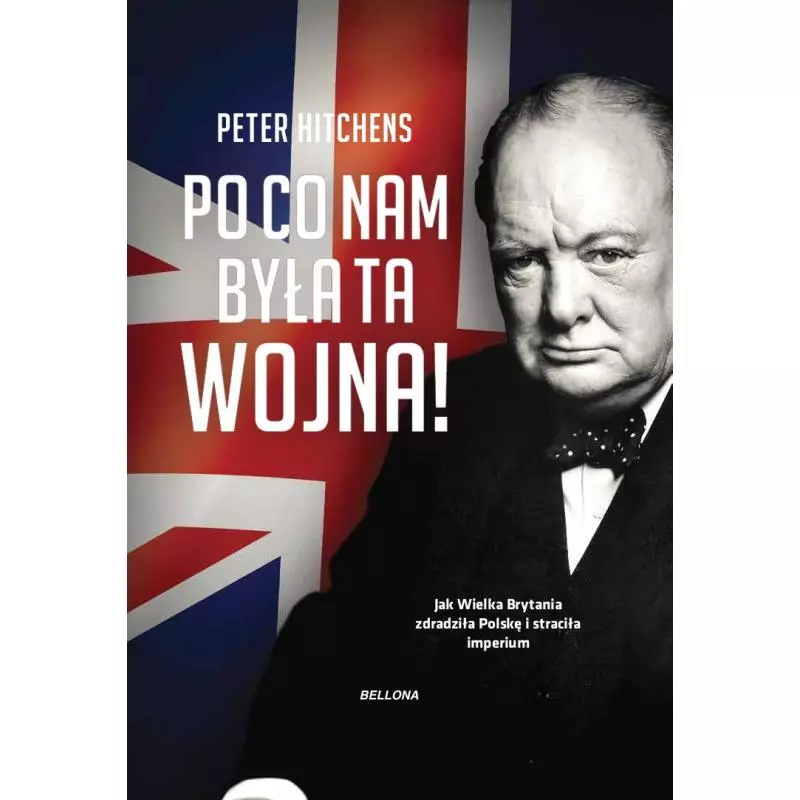 PO CO NAM BYŁA TA WOJNA! JAK WIELKA BRYTANIA ZDRADZIŁA POLSKĘ I STRACIŁA IMPERIUM - Bellona