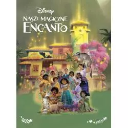 DISNEY. NASZE MAGICZNE ENCANTO - Olesiejuk