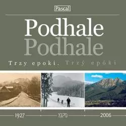 PODHALE. TRZY EPOKI ALBUM PO POLSKU I PO GÓRALSKU - Pascal