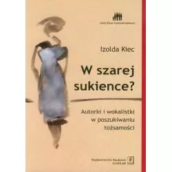 W SZAREJ SUKIENCE. AUTORKI I WOKALISTKI W POSZUKIWANIU TOŻSAMOŚCI - Scholar