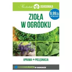 ZIOŁA W OGRÓDKU. UPRAWA, PIELĘGNACJA. NIEZBĘDNIK OGRODNIKA - Dragon
