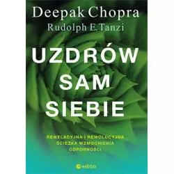 UZDRÓW SAM SIEBIE. REWELACYJNA I REWOLUCYJNA ŚCIEŻKA WZMOCNIENIA ODPORNOŚCI - Editio