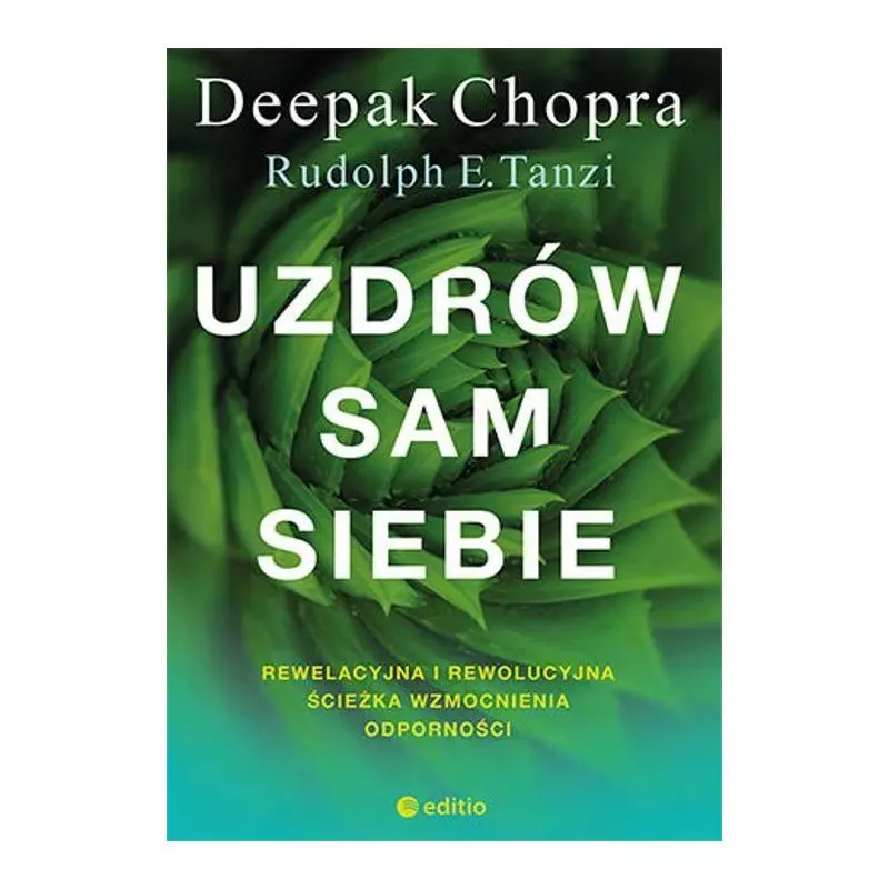 UZDRÓW SAM SIEBIE. REWELACYJNA I REWOLUCYJNA ŚCIEŻKA WZMOCNIENIA ODPORNOŚCI - Editio