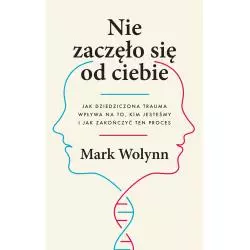 NIE ZACZĘŁO SIĘ OD CIEBIE. JAK DZIEDZICZONA TRAUMA WPŁYWA NA TO, KIM JESTEŚMY I JAK ZAKOŃCZYĆ TEN PROCES - Czarna Owca