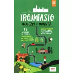 TRÓJMIASTO. UCIECZKI Z MIASTA. ILUSTROWANY PRZEWODNIK WEEKENDOWY - Bezdroża