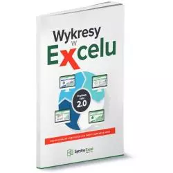 WYKRESY W EXCELU. PRZYKŁADY I TRIKI 2.0 - Wiedza i Praktyka