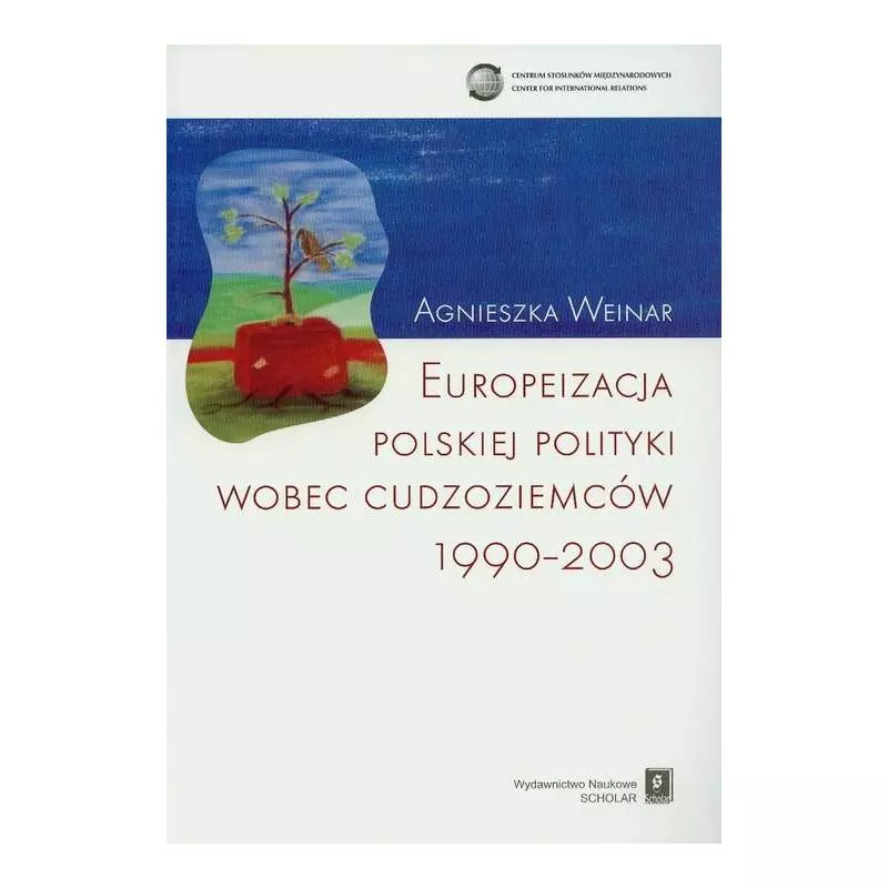 EUROPEIZACJA POLSKIEJ POLITYKI WOBEC CUDZOZIEMCÓW 1990-2003 - Scholar