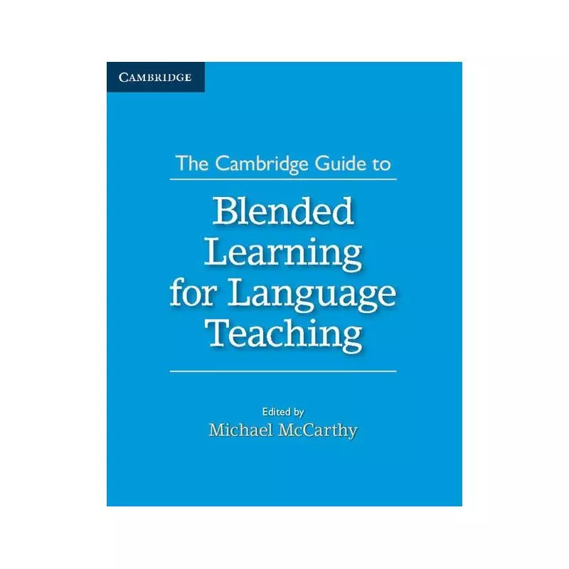 THE CAMBRIDGE GUIDE TO BLENDED LEARNING FOR LANGUAGE TEACHING - Cambridge University Press