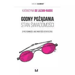 GODNY POŻĄDANIA STAN ŚWIADOMOŚCI. O PRZYJEMNOŚCI JAKO WARTOŚCI OSTATECZNEJ - Wydawnictwo Uniwersytetu Łódzkiego