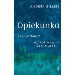 OPIEKUNKA. ŻYCIE Z NANCY. PODRÓŻ W ŚWIAT ALZHEIMERA - Czarne