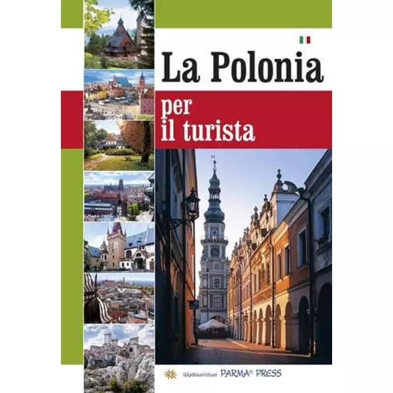 LA POLONIA PER IL TURISTA. POLSKA DLA TURYSTY WERSJA WŁOSKOJĘZYCZNA - Parma Press