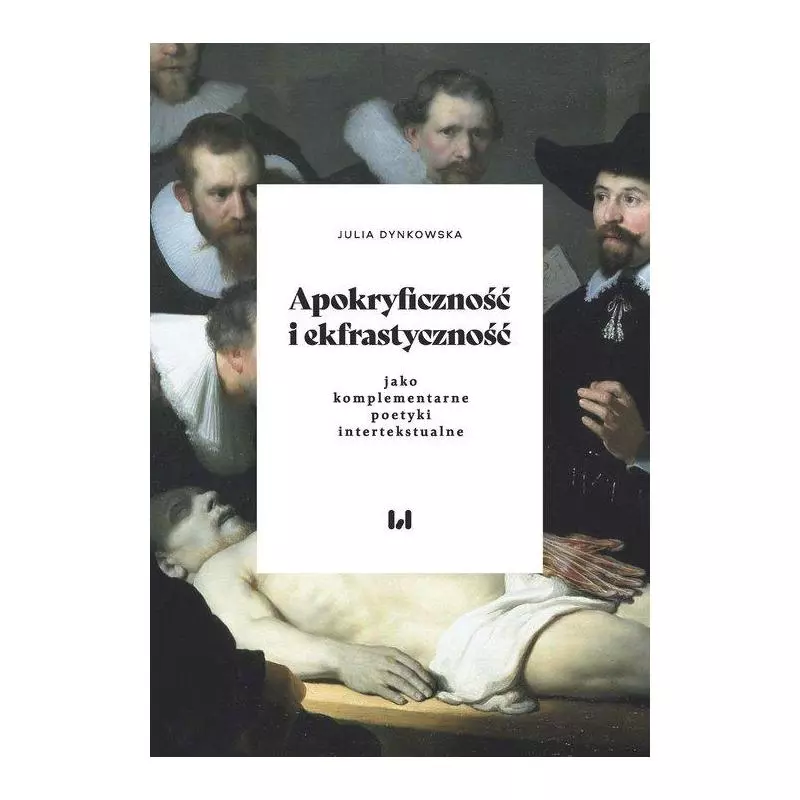 APOKRYFICZNOŚĆ I EKFRASTYCZNOŚĆ JAKO KOMPLEMENTARNE POETYKI INTERTEKSTUALNE - Wydawnictwo Uniwersytetu Łódzkiego