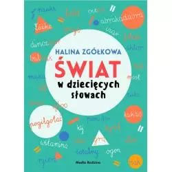 ŚWIAT W DZIECIĘCYCH SŁOWACH - Media Rodzina