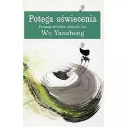 POTĘGA OŚWIECENIA: POEMATY CHIŃSKICH MISTRZÓW ZEN - Olesiejuk