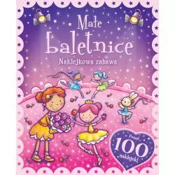 MAŁE BALETNICE. NAKLEJKOWA ZABAWA. PONAD 100 NAKLEJEK! - Olesiejuk