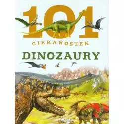 DINOZAURY. 101 CIEKAWOSTEK - Olesiejuk