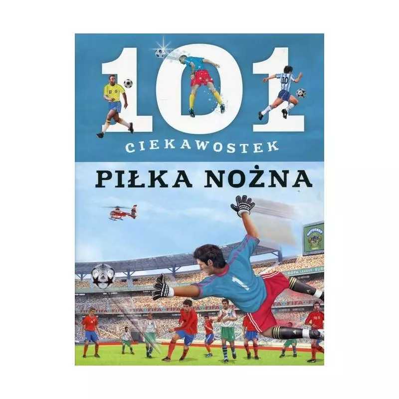 PIŁKA NOŻNA. 101 CIEKAWOSTEK - Olesiejuk