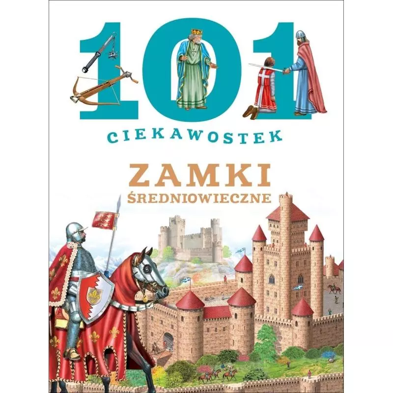 ZAMKI ŚREDNIOWIECZNE. 101 CIEKAWOSTEK - Olesiejuk