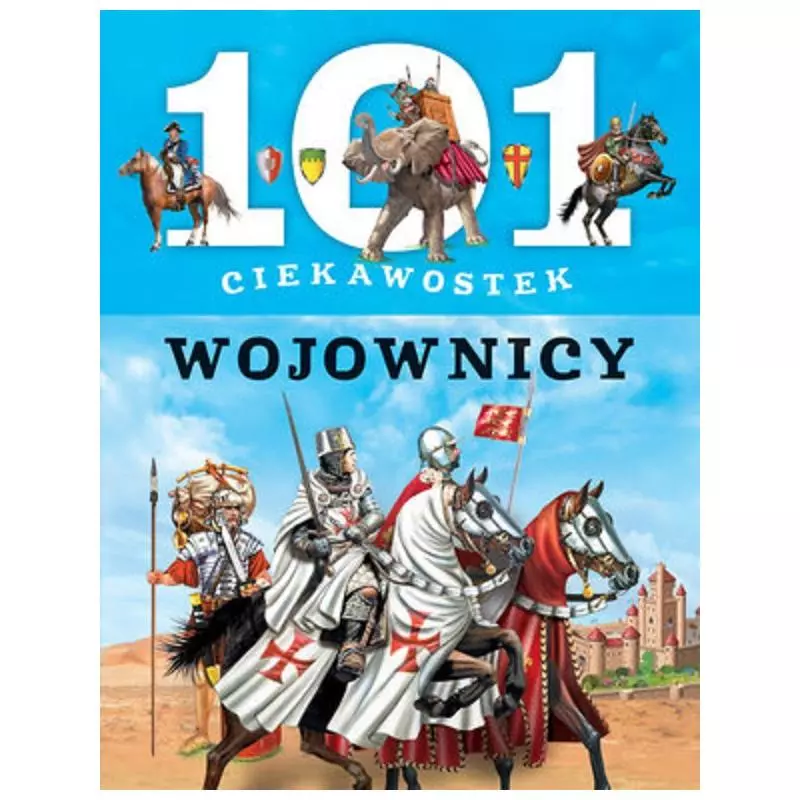 WOJOWNICY. 101 CIEKAWOSTEK - Olesiejuk
