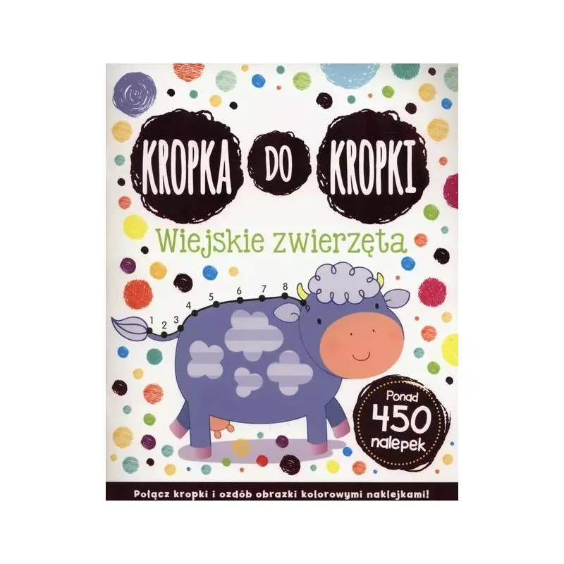 WIEJSKIE ZWIERZĘTA. KROPKA DO KROPKI - Olesiejuk WIEJSKIE ZWIERZĘTA. KROPKA DO KROPKI - Olesiejuk