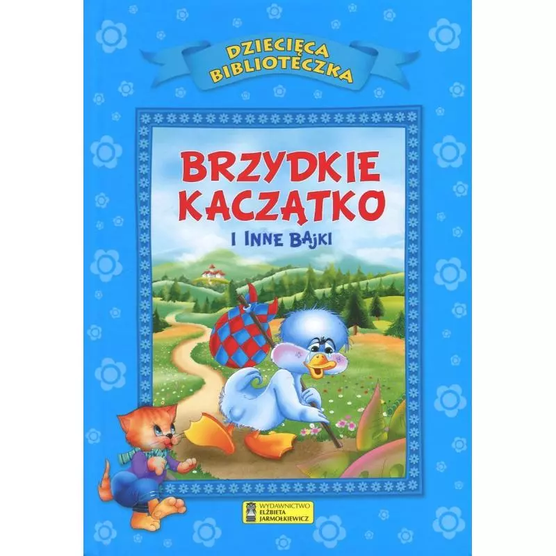 BRZYDKIE KACZĄTKO I INNE BAJKI - Wydawnictwo Elżbieta Jarmołkiewicz
