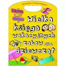 WIELKA KSIĘGA WAKACYJNYCH ZABAW DLA DZIEWCZĄT - Olesiejuk