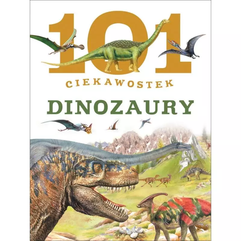 DINOZAURY. 101 CIEKAWOSTEK - Olesiejuk