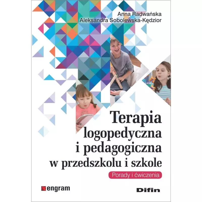 TERAPIA LOGOPEDYCZNA I PEDAGOGICZNA W PRZEDSZKOLU I SZKOLE. PORADY I ĆWICZENIA - Difin