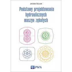 PODSTAWY PROJEKTOWANIA HYDRAULICZNYCH MASZYN ZĘBATYCH - PWN