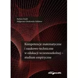 KOMPETENCJE MATEMATYCZNE I NAUKOWO-TECHNICZNE W EDUKACJI WCZESNOSZKOLNEJ - STUDIUM EMPIRYCZNE - Adam Marszałek