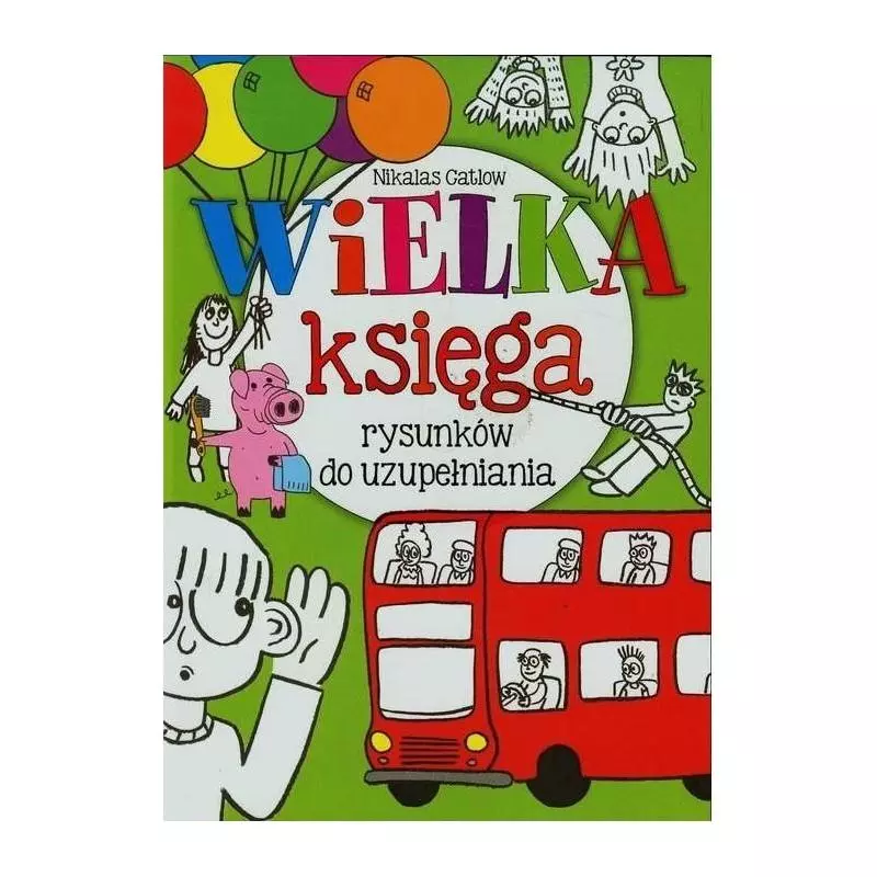 WIELKA KSIĘGA RYSUNKÓW DO UZUPEŁNIANIA - Olesiejuk WIELKA KSIĘGA RYSUNKÓW DO UZUPEŁNIANIA - Olesiejuk