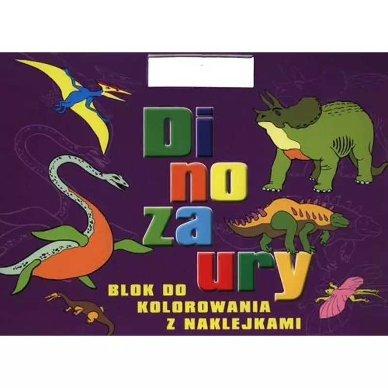 DINOZAURY. BLOK DO KOLOROWANIA Z NAKLEJKAMI - Olesiejuk