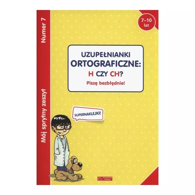 UZUPEŁNIANKI ORTOGRAFICZNE: H CZY CH? PISZĘ BEZBŁĘDNIE! 7-10 LAT - Olesiejuk