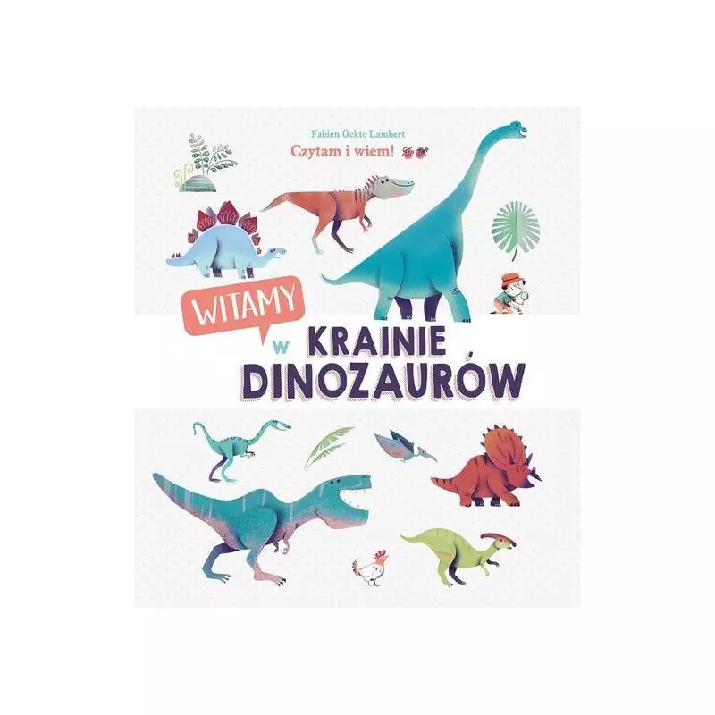 WITAMY W KRAINIE DINOZAURÓW. CZYTAM I WIEM! - Olesiejuk