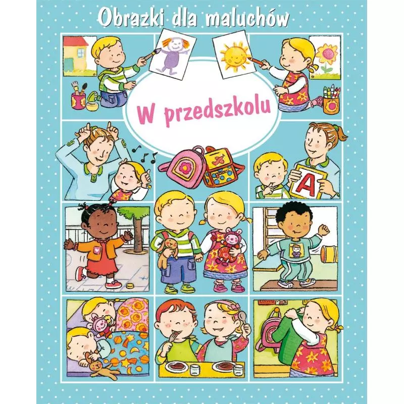 W PRZEDSZKOLU. OBRAZKI DLA MALUCHÓW - Olesiejuk