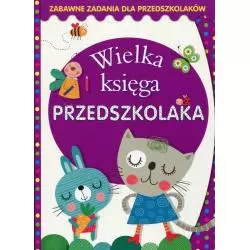 WIELKA KSIĘGA PRZEDSZKOLAKA. ZABAWNE ZADANIA DLA PRZEDSZKOLAKÓW - Olesiejuk