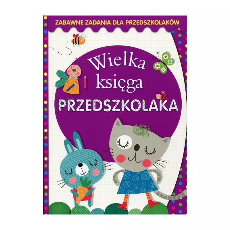 WIELKA KSIĘGA PRZEDSZKOLAKA. ZABAWNE ZADANIA DLA PRZEDSZKOLAKÓW - Olesiejuk