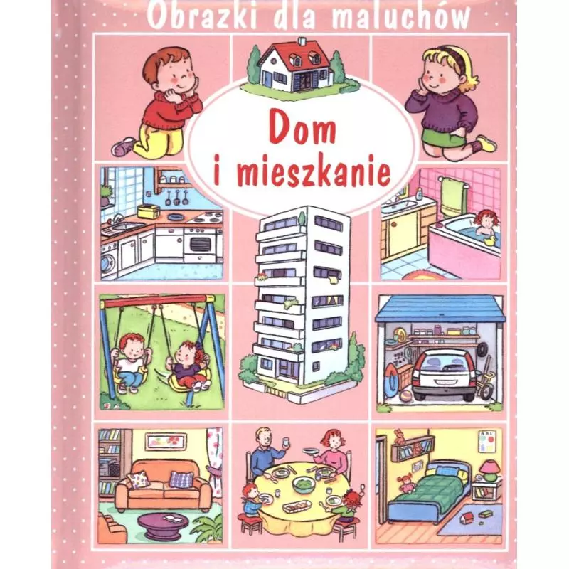 DOM I MIESZKANIE. OBRAZKI DLA MALUCHÓW - Olesiejuk