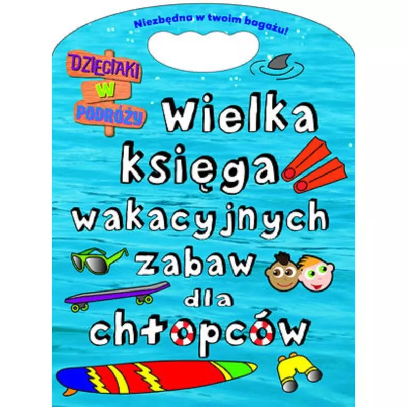 WIELKA KSIĘGA WAKACYJNYCH ZABAW DLA CHŁOPCÓW - Olesiejuk