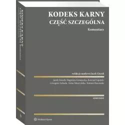 KODEKS KARNY - CZĘŚĆ SZCZEGÓLNA. KOMENTARZ - Wolters Kluwer