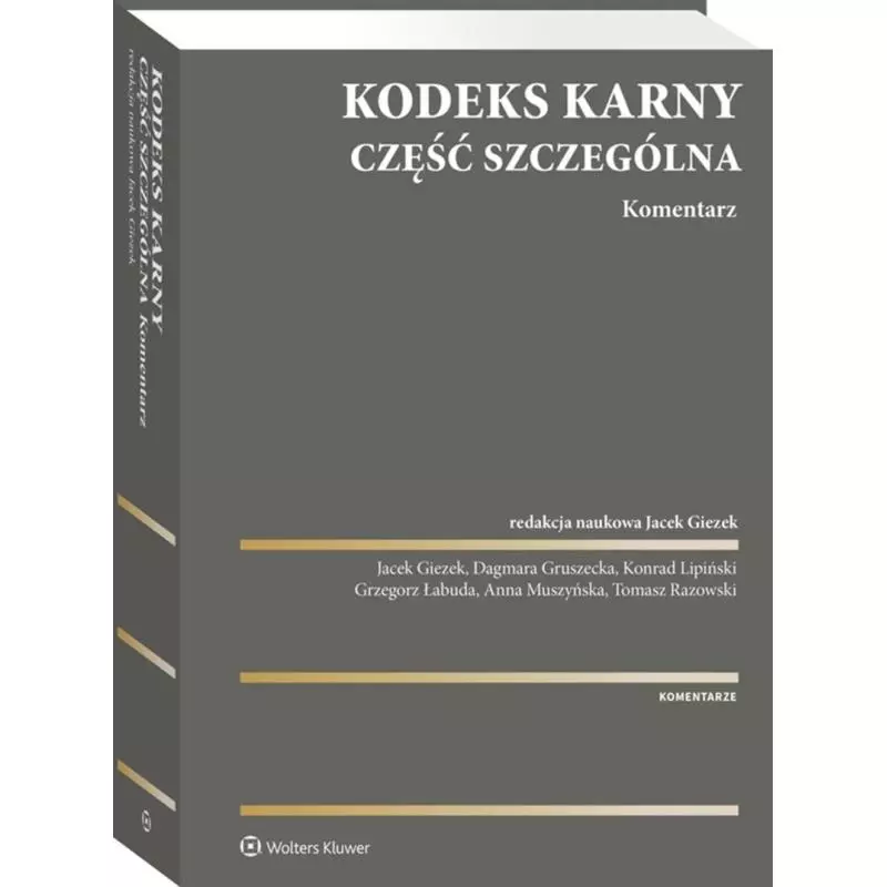 KODEKS KARNY - CZĘŚĆ SZCZEGÓLNA. KOMENTARZ - Wolters Kluwer