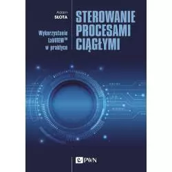 STEROWANIE PROCESAMI CIĄGŁYMI. WYKORZYSTANIE LABVIEWTM W PRAKTYCE - PWN