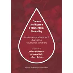 CHEMIA ANALITYCZNA Z ELEMENTAMI BIOANALIZY. SKRYPT Z ĆWICZEŃ LABORATORYJNYCH DLA STUDENTÓW KIERUNKU CHEMII MEDYCZNEJ - Wyd...