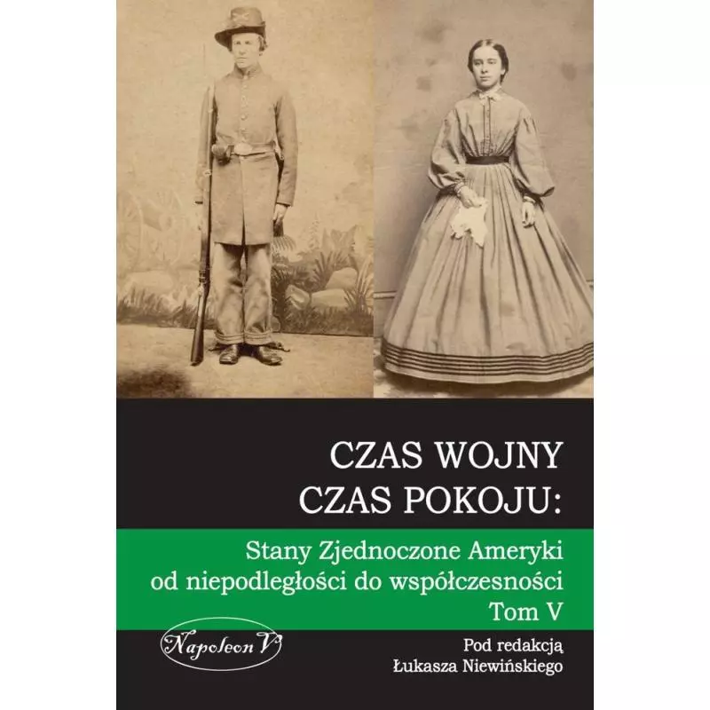 CZAS WOJNY, CZAS POKOJU. STANY ZJEDNOCZONE AMERYKI OD NIEPODLEGŁOŚCI DO WSPÓŁCZESNOŚCI 5 - Napoleon V