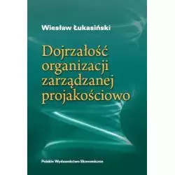 DOJRZAŁOŚĆ ORGANIZACJI ZARZĄDZANEJ JAKOŚCIOWO - PWE