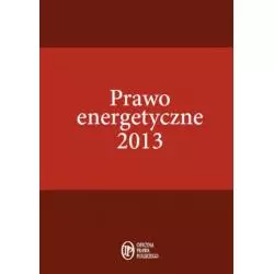 PRAWO ENERGETYCZNE 2013 - Oficyna Prawa Polskiego