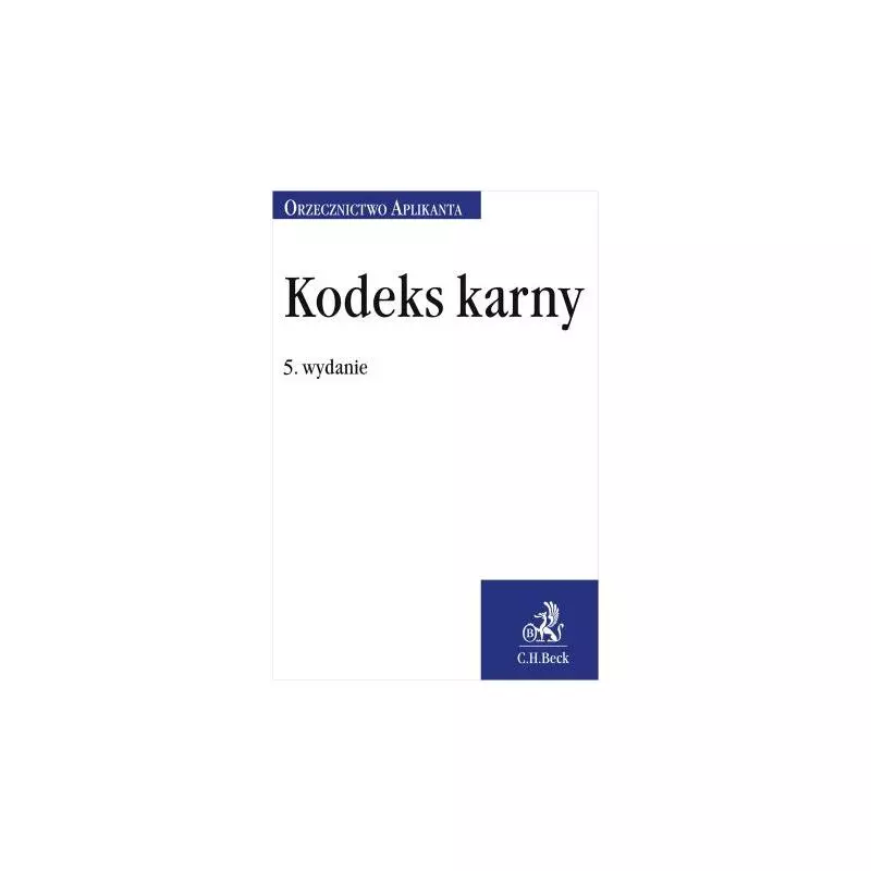 KODEKS KARNY ORZECZNICTWO APLIKANTA - C.H.Beck