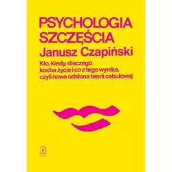 PSYCHOLOGIA SZCZĘŚCIA. KTO, KIEDY, DLACZEGO KOCHA ŻYCIE I CO Z TEGO WYNIKA, CZYLI NOWA ODSŁONA TEORII CEBULOWEJ - Scholar