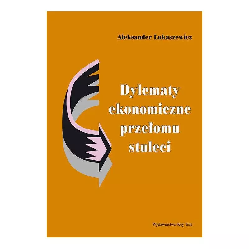 DYLEMATY EKONOMICZNE PRZEŁOMU STULECI - Key Text