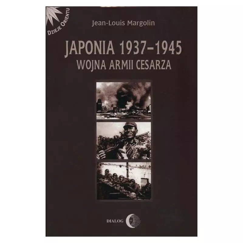 JAPONIA 1937-1945. WOJNA ARMII CESARZA - Wydawnictwo Akademickie Dialog